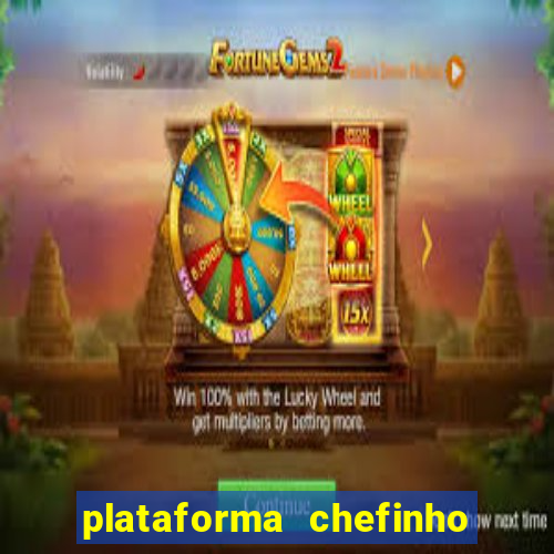 plataforma chefinho 777 bet